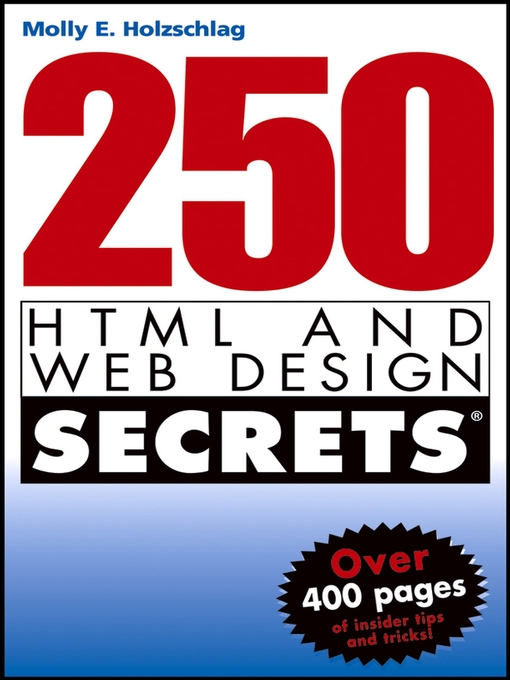 Title details for 250 HTML and Web Design Secrets by Molly E. Holzschlag - Available